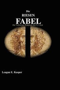 Die Riesen Fabel: Die Verlorene Wahrheit der Ur-Zeit