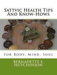 bokomslag Sattvic Health Tips And Know-Hows: For Mind, Body, Soul