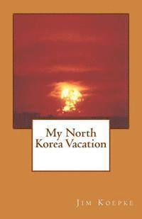 bokomslag My North Korea Vacation