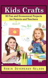 bokomslag Kids Crafts: 50 Fun and Economical Projects for Parents and Teachers