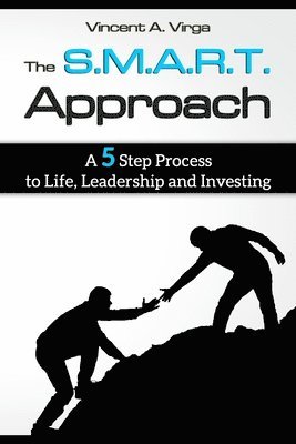 bokomslag The S.M.A.R.T. Approach: A 5 Step Process to Life, Leadership and Investing