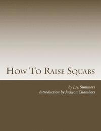 bokomslag How To Raise Squabs: Raising Pigeons for Squabs Book 5