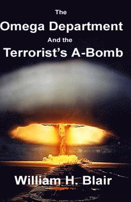 William H. Blair - The Omega Department and the Terrorist's A-Bomb, Häftad