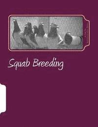 bokomslag Squab Breeding: Raising Pigeons for Squabs Book 7