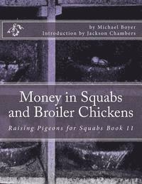 bokomslag Money in Squabs and Broiler Chickens: Raising Pigeons for Squabs Book 11