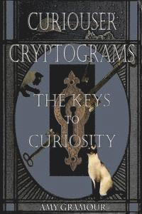 bokomslag Curiouser Cryptograms: The Keys to Curiosity
