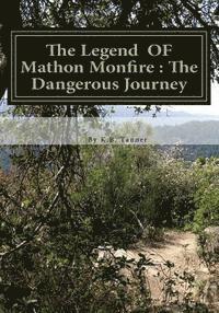 bokomslag The Legend OF Mathon Monfire: The Dangerous Journey