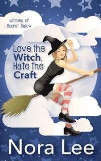 bokomslag Love the Witch, Hate the Craft: A Romantic Paranormal Mystery