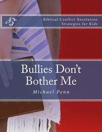 Bullies Don't Bother Me: Biblical Conflict Resolution Strategies for Kids 1