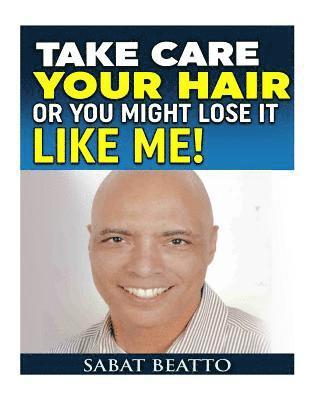 Take Care your Hair or You Might lose it Like Me! 1