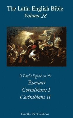 Timothy Plant - The Latin-English Bible - Vol 28: Romans. Corinthians 1, Corinthians 2, Häftad