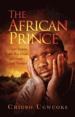 bokomslag The African Prince: Good things go bad when the good does nothing