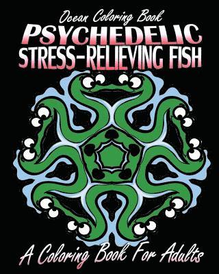 bokomslag Ocean Coloring Book: Psychedelic Stress-Relieving Fish (A Coloring Book For Adults)