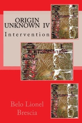 Origin Unknown IV: Intervention 1