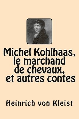 Michel Kohlhaas, le marchand de chevaux et autres contes 1