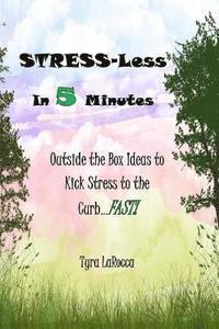 bokomslag Stress-Less in 5 Minutes: Outside the Box Ideas to Kick Stress to the Curb...FAST