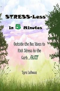 bokomslag Stress-Less in 5 Minutes: Outside the Box Ideas to Kick Stress to the Curb...FAST