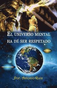 bokomslag El Universo Mental Ha De Ser Respetado.: El ser consciente de sí mismo accede a la iluminación.