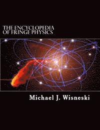 bokomslag The Encyclopedia of Fringe Physics: From the Allais Effect to Zero-Point Energy