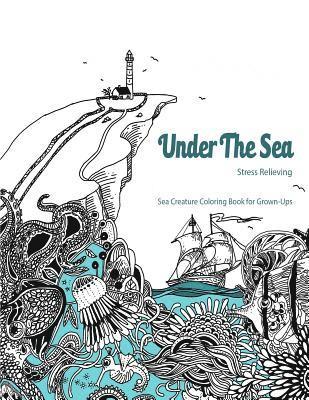 Under The Sea: Adult Coloring Book (Coloring Book for Grown Ups 1