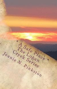 Jeanie N. Pinkston - A Safe Place: The Logan Creek Series, Volume 6, Häftad
