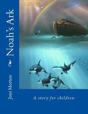 Noah's Ark: A story for children 1