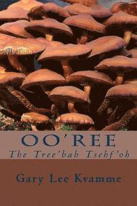 Gary Lee Kvamme - Oo'ree: The Tree'bah Tsehf'oh, Häftad