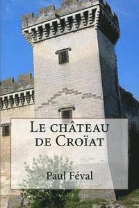 Le chateau de Croiat 1