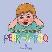 The Boy Who Couldn't Peek-A-Boo 1