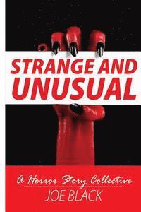 Strange And Unusual: A Horror Story Collective 1