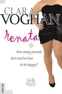 bokomslag Renata (English Version): How many pounds do I need to lose to be happy?