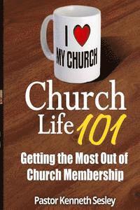bokomslag Church Life 101: (Getting the Most Out of Church Membership)
