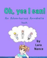 bokomslag Oh, Yes I Can!: An Adventurous Annabelle Book