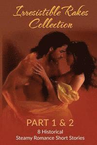 Elizabeth Reed - Irresistible Rakes Collection Part 1 & 2: 8 Historical Steamy Romance Short Stor, Häftad