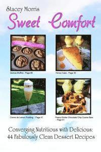 bokomslag Sweet Comfort: Converging Nutritious with Delicious: 44 Fabulously Clean Dessert Recipes
