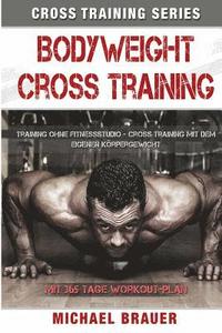 bokomslag Bodyweight Cross Training: Cross Training mit dem eigenen Körpergewicht