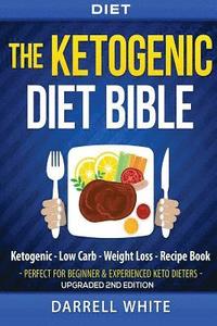 bokomslag Diet: The Ketogenic Diet Beginner's Bible: Ketogenic - Low Carb - Weight Loss - Fat Loss