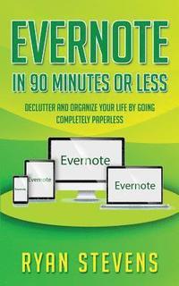 bokomslag Evernote In 90 Minutes Or Less: Declutter and organize your life by going completely paperless