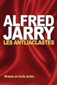 Alfred Jarry - Les Antliaclastes, Häftad