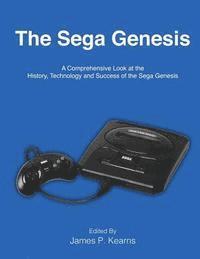 bokomslag The Sega Genesis: A Comprehensive Look at the History, Technology and Success of the Sega Genesis