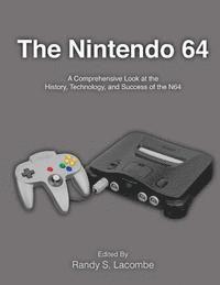 bokomslag The Nintendo 64: A Comprehensive Look at the History, Technology and Success of the N64