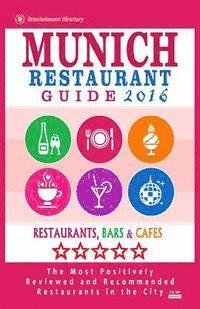 bokomslag Munich Restaurant Guide 2016: Best Rated Restaurants in Munich, Germany - 500 restaurants, bars and cafés recommended for visitors, 2016