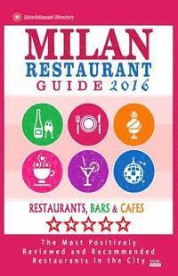 bokomslag Milan Restaurant Guide 2016: Best Rated Restaurants in Milan, Italy - 500 restaurants, bars and cafés recommended for visitors, 2016