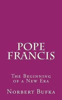 bokomslag Pope Francis: The Beginning of a New Era