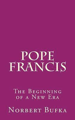 Pope Francis: The Beginning of a New Era 1