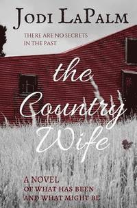 bokomslag The Country Wife: A Novel of What Has Been and What Might Be