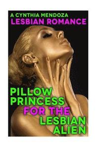 bokomslag Lesbian Romance: Pillow Princess for The Lesbian Alien