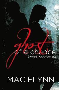 bokomslag Ghost of A Chance (Dead-tective #4)