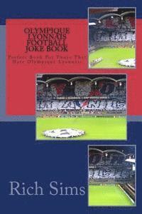 bokomslag OLYMPIQUE LYONNAIS Football Joke Book: Perfect Book For Those That Hate Olympique Lyonnais