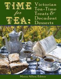 bokomslag Time for Tea: Victorian Tea-Time Treats and Decadent Desserts